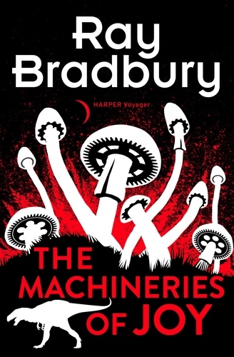 Ray Bradbury - The Machineries of Joy.