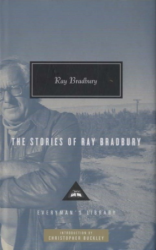 Ray Bradbury - The Stories of Ray Bradbury.
