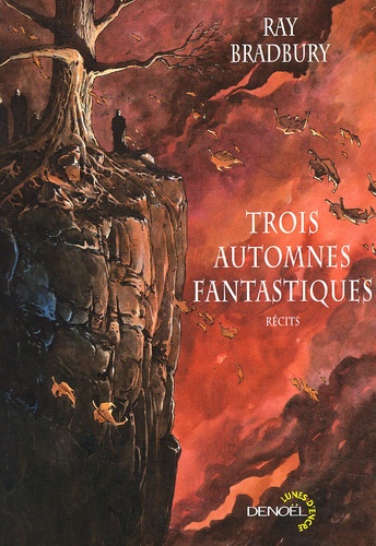 Ray Bradbury - Trois Automnes Fantastiques : L'Homme Illustre. Le Pays D'Octobre. La Foire Des Tenebres.