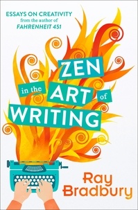 Ray Bradbury - Zen in the Art of Writing.