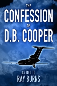  Ray Burns - The Confession of D.B. Cooper.