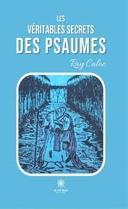 Ray Caloc - Les véritables secrets des psaumes.
