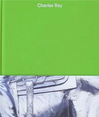 Charles Ray: Volume V /anglais