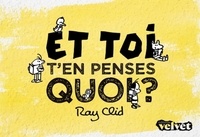 Ray Clid - Et toi, t'en penses quoi ?.