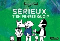 Ray Clid - Sérieux, t'en penses quoi ?.