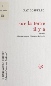 Ray Cospérec et Ghislaine Babault - Sur la terre il y a.