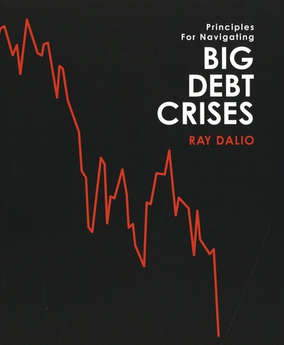 Ray Dalio - Big Debt Crisis - Principles for Navigating.