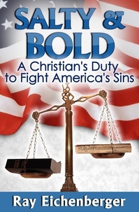 Lire des livres complets gratuits en ligne sans téléchargement Salty and Bold- A Christian's Duty to Fight America's Sins par Ray Eichenberger FB2 iBook in French 9798215744819