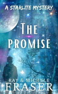  Ray Fraser et  Michele Fraser - The Promise: A Starlite Mystery - The Starlite Supernatural Mystery Series.
