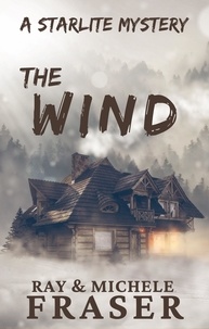  Ray Fraser et  Michele Fraser - The Wind: A Starlite Mystery - The Starlite Supernatural Mystery Series.