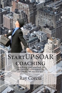  Ray Garcia - StartUP SOAR Coaching.
