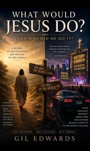 What Would Jesus Do - and Why Did he Do It?