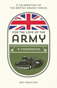 Ray Hamilton - For the Love of the Army - A Celebration of the British Armed Forces.