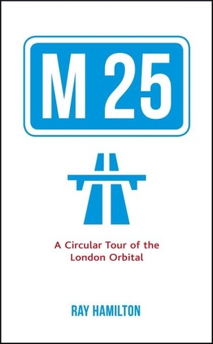M25. A Circular Tour of the London Orbital