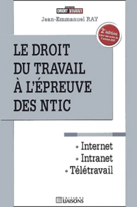 Le Droit Du Travail A L'Epreuve Des Ntic. 2eme Edition
