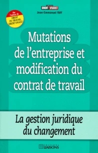 Mutations De L'Entreprise Et Modification Du Contrat De Travail. La Gestion Juridique Du Changement