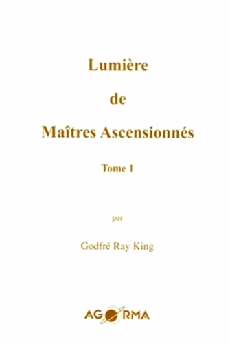 Ray King - Lumière de maîtres ascensionnés - Tome 1.