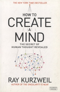 Ray Kurzweil - How to Create a Mind - The Secret of Human Thought Revealed.