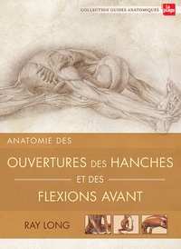 Pdf télécharger des ebooks Anatomie des ouvertures des hanches et des flexions avant 9782842215231  par Ray Long, Chris Macivor (French Edition)
