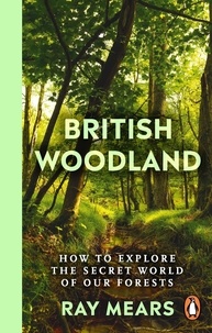 Ray Mears - British Woodland - How to explore the secret world of our forests.