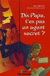 Ray Miagu - Dis papa, t'es pas un agent secret ?.