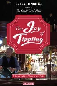  Ray Oldenburg - Joy of Tippling: A Salute to Bars, Taverns, and Pubs.