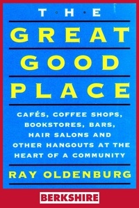  Ray Oldenburg et  Karen Christensen - The Great Good Place (Berkshire Edition).