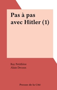 Ray Petitfrère et Alain Decaux - Pas à pas avec Hitler (1).