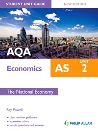 Ray Powell - AQA AS Economics Student Unit Guide: Unit 2 New Edition               The National Economy.