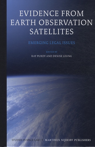 Ray Purdy et Denise Leung - Evidence from Earth Observation Satellites - Emerging Legal Issues.