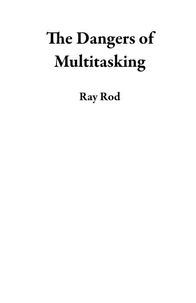 The Dangers of Multitasking