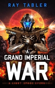  Ray Tabler - A Grand Imperial War - Grand Imperial Series, #1.