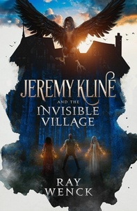  Ray Wenck - Jeremy Kline and the Invisible Village - Jeremy Kline, #1.