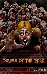  Ray Wenck - Tower of the Dead - The Dead Series, #1.
