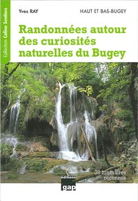 Randonnées autour des curiosités naturelles du Bugey , 38 itinéraires reconnus - Haut et Bas Bugey