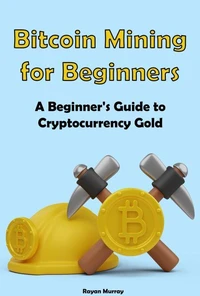 Bitcoin Mining for Beginners