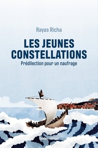 Livres gratuits ordinateur pdf télécharger Les jeunes constellations - Prédilection pour un naufrage CHM par Rayas Richa 9782374913964 (French Edition)