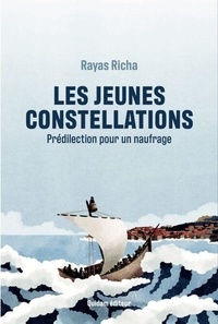 Livres à télécharger gratuitement en grec pdf Les jeunes constellations - Prédilection pour un naufrage 9782374913995 in French par Rayas Richa
