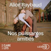 Nos puissantes amitiés - Des liens politiques, des lieux de résistance