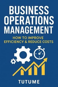 Business Operations  Management: How to Improve  Efficiency &amp; Reduce Costs