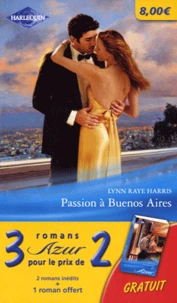 Passion à Buenos Aires ; Un troublant défi ; Le destin d'une amoureuse