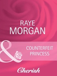 Raye Morgan - Counterfeit Princess.