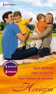 Raye Morgan - Papa malgré lui ; Pour l'amour de Savanna.