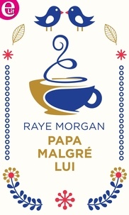 Raye Morgan - Papa malgré lui.
