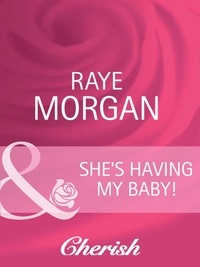 Raye Morgan - She's Having My Baby!.