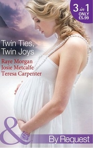 Raye Morgan et Josie Metcalfe - Twin Ties, Twin Joys - The Boss's Double Trouble Twins / Twins for a Christmas Bride / Baby Twins: Parents Needed.