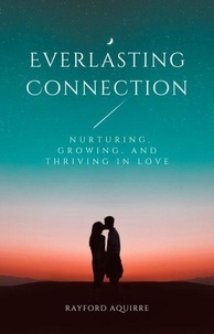  Rayford Aquirre - Everlasting Connection: Nurturing, Growing, and Thriving in Love.