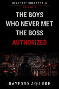 The Boys Who Never Met The Boss, Vol.4: AUTHORIZED