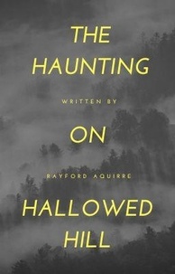  Rayford Aquirre - The Haunting On Hallowed Hill.