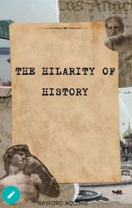 The Hilarity of History